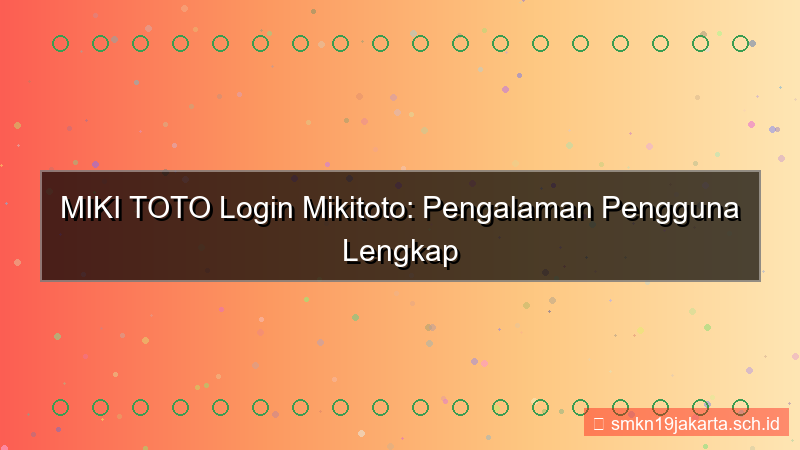 konten MIKI TOTO pengalaman login mikitoto