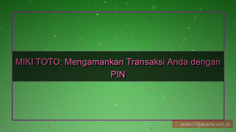 gambar MIKI TOTO pin keamanan transaksi