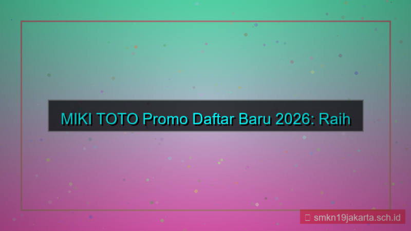 MIKI TOTO promo daftar baru 2026