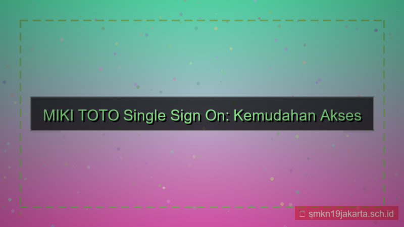 desain MIKI TOTO single sign on mikitoto