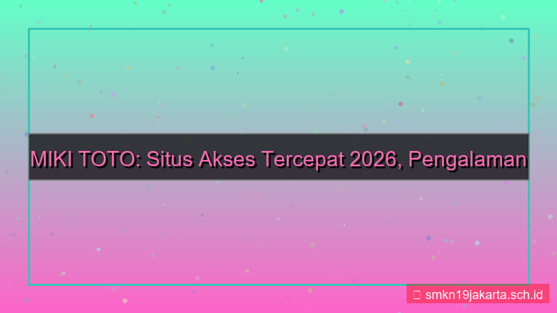 tampilan MIKI TOTO situs akses tercepat 2026