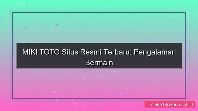 visual MIKI TOTO situs resmi terbaru