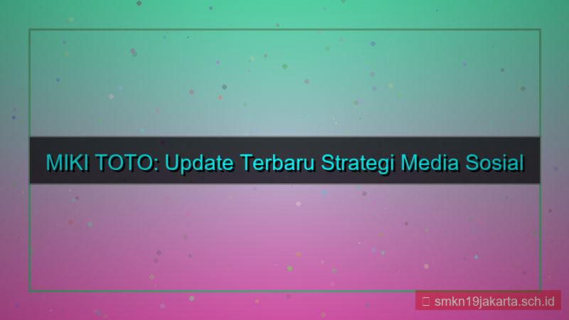 tampilan MIKI TOTO sosial media update