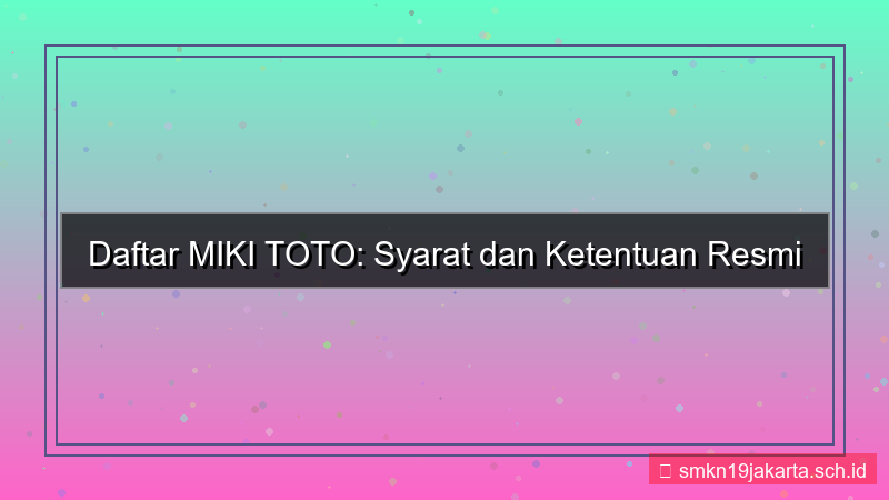 MIKI TOTO syarat dan ketentuan daftar