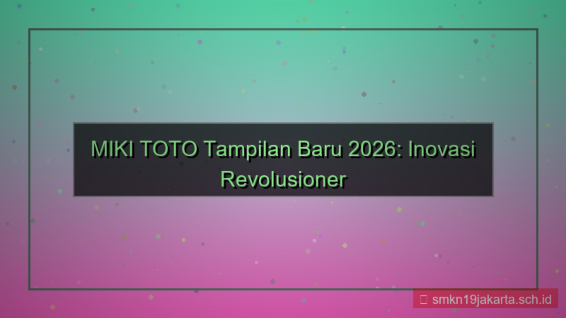desain MIKI TOTO tampilan baru 2026