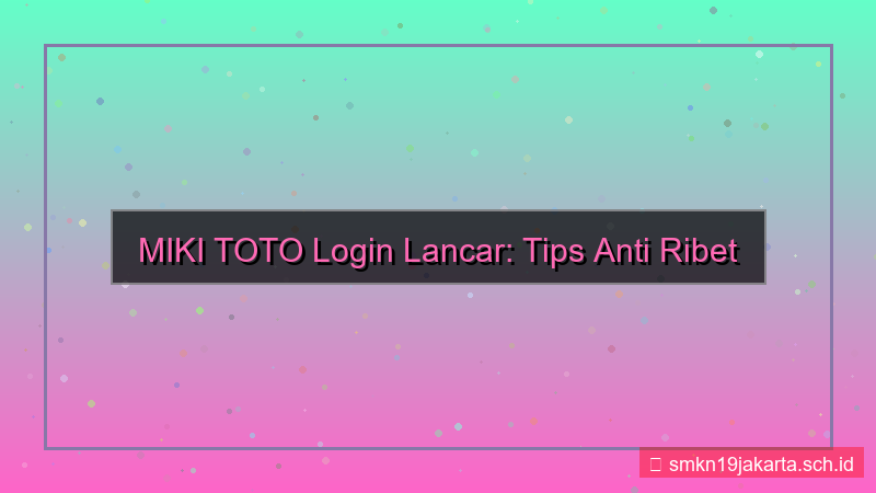 MIKI TOTO tips login lancar