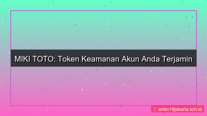 desain MIKI TOTO token keamanan akun