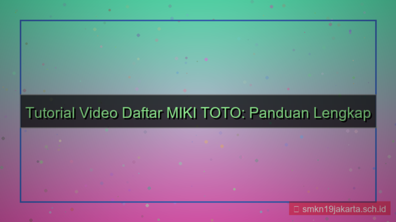 visual MIKI TOTO tutorial video daftar