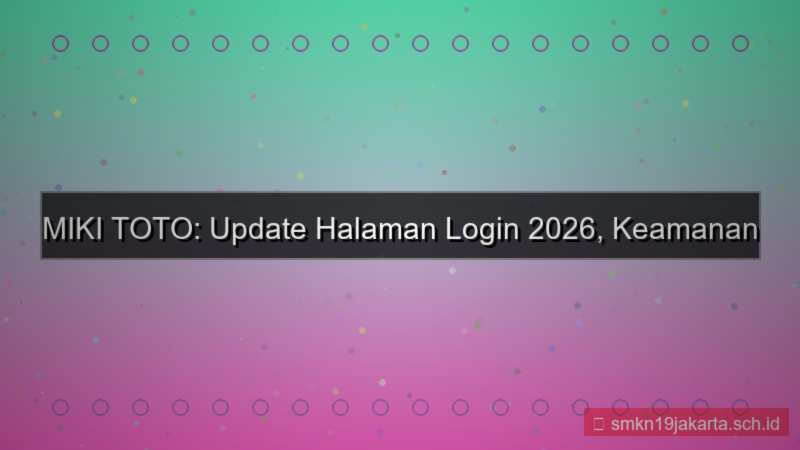 tampilan MIKI TOTO update halaman login 2026
