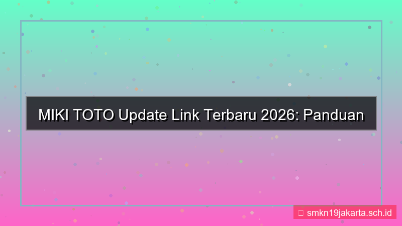 desain MIKI TOTO update link terbaru 2026