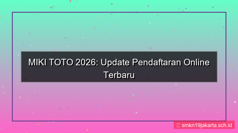 gambar MIKI TOTO update pendaftaran online 2026