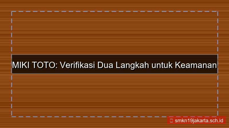 desain MIKI TOTO verifikasi dua langkah