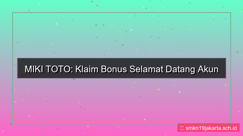 konten MIKI TOTO welcome bonus akun baru