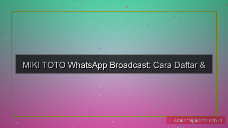 MIKI TOTO whatsapp broadcast daftar