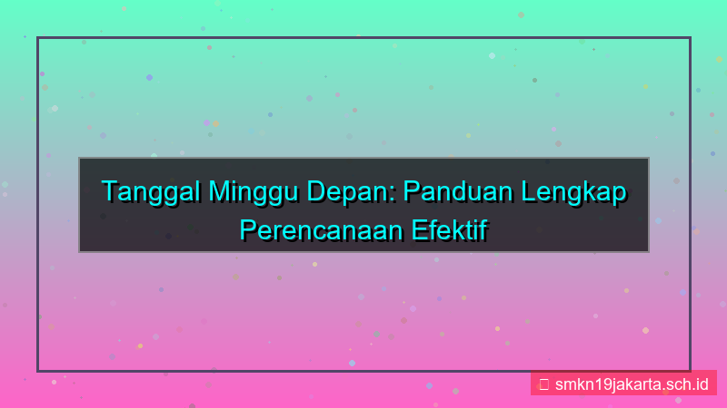 tampilan minggu depan tanggal berapa