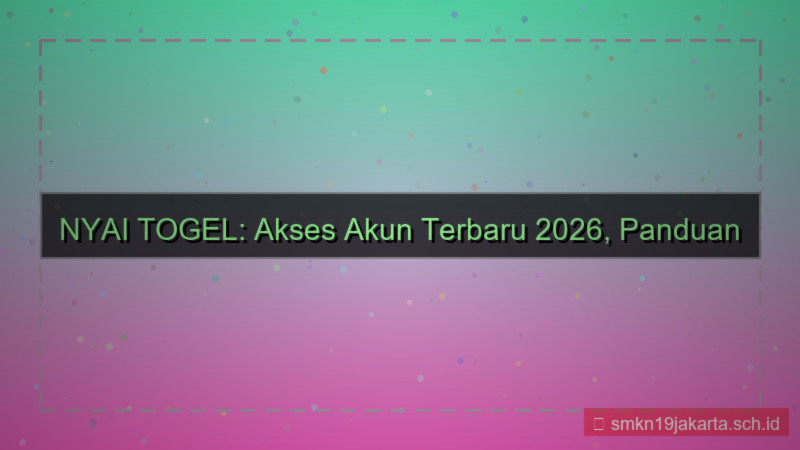 desain NYAI TOGEL akses akun terbaru 2026