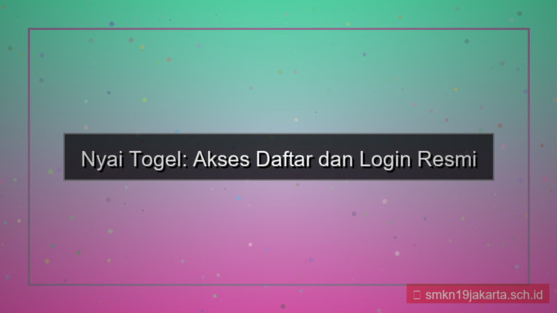 NYAI TOGEL akses daftar dan login resmi
