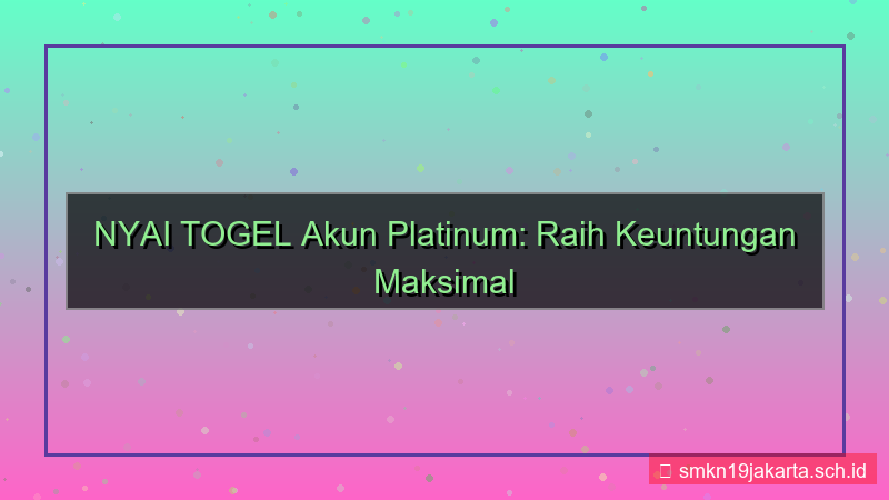 desain NYAI TOGEL akun platinum nyaitogel