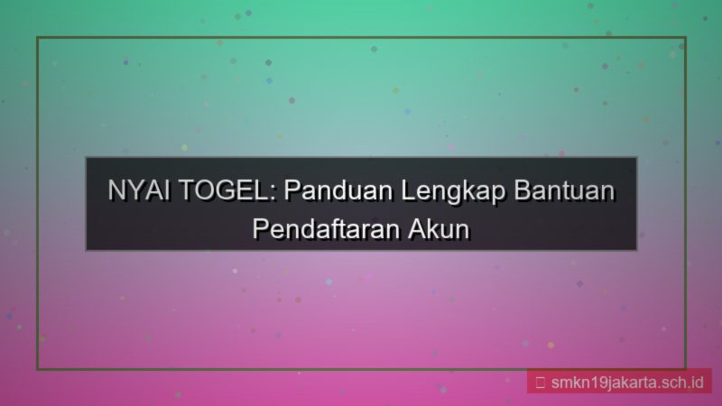NYAI TOGEL bantuan pendaftaran akun