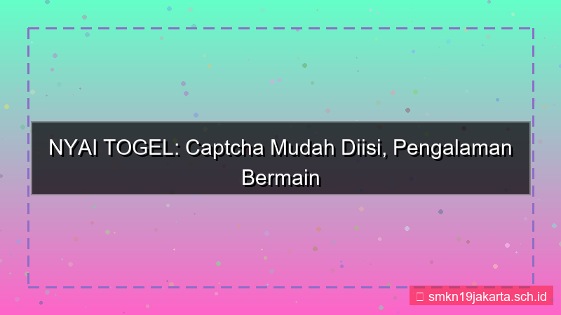 konten NYAI TOGEL captcha mudah diisi