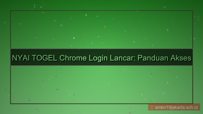 NYAI TOGEL chrome login lancar