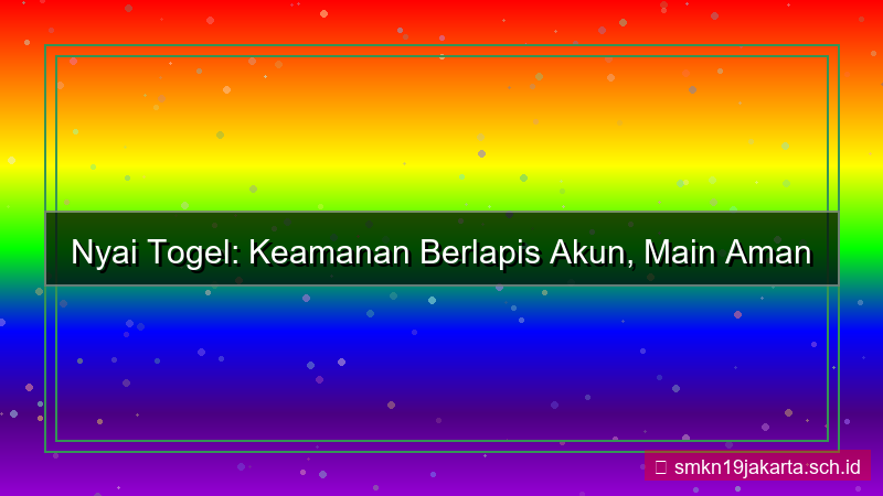 desain NYAI TOGEL keamanan berlapis akun
