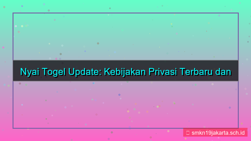 visual NYAI TOGEL kebijakan privasi terbaru
