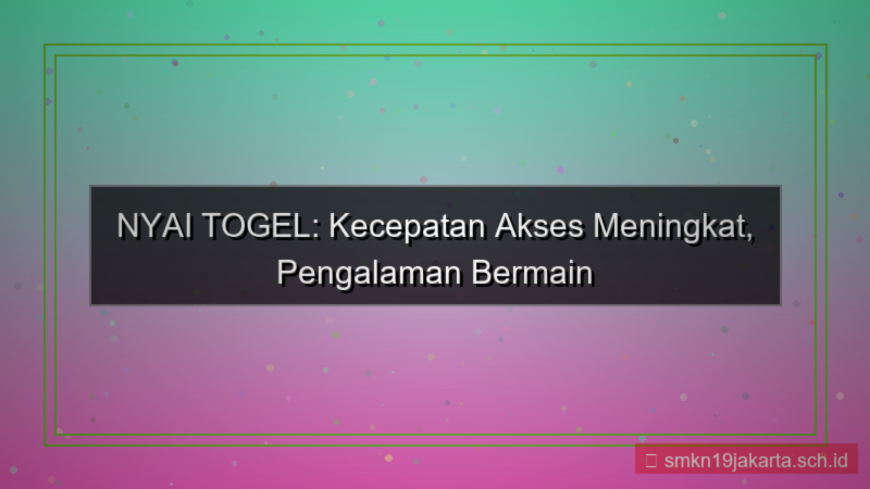visual NYAI TOGEL kecepatan akses meningkat