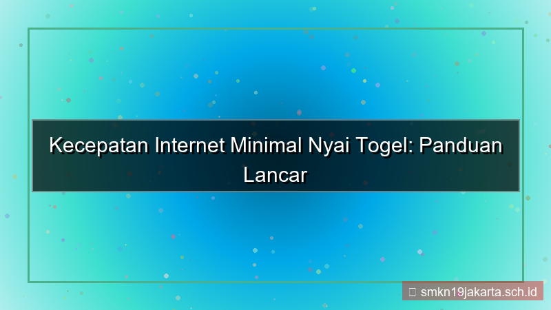ilustrasi NYAI TOGEL kecepatan internet minimal