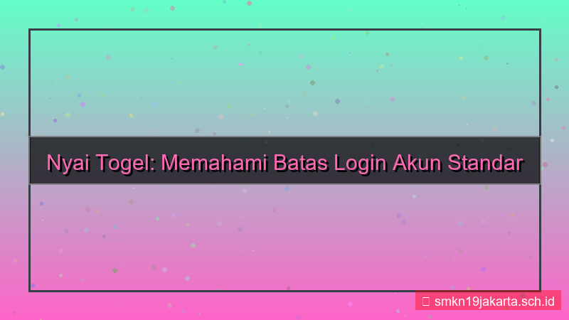konten NYAI TOGEL limit login akun standar