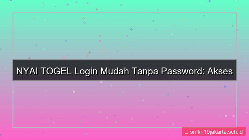 NYAI TOGEL login mudah tanpa password