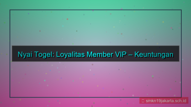 konten NYAI TOGEL loyalitas member vip