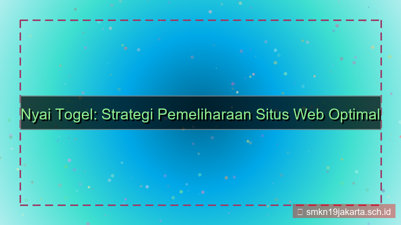 NYAI TOGEL pemeliharaan situs 2026
