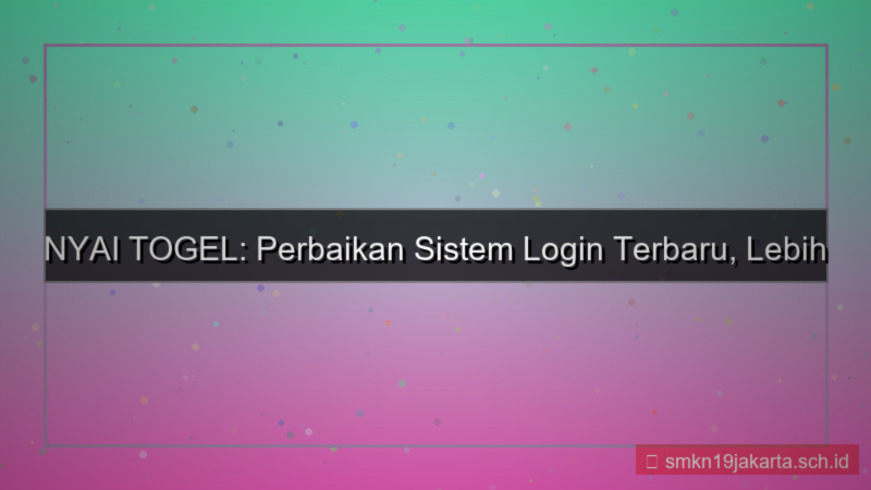 NYAI TOGEL perbaikan sistem login