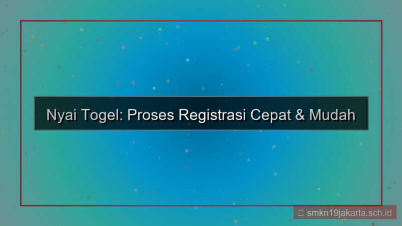 NYAI TOGEL proses registrasi cepat