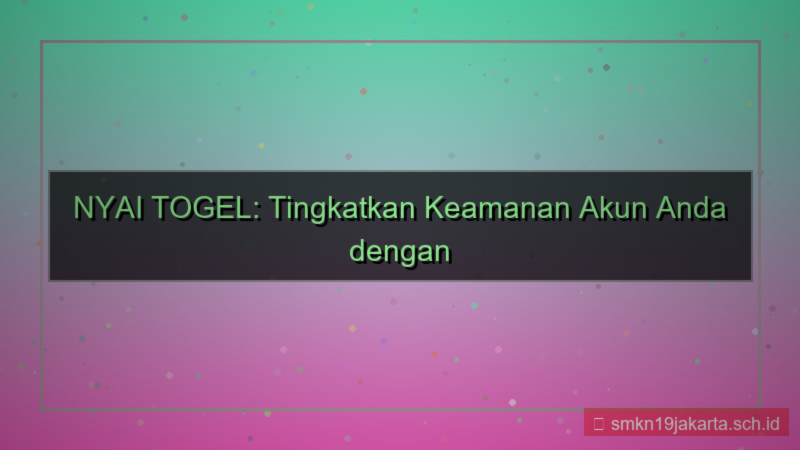 tampilan NYAI TOGEL token keamanan akun