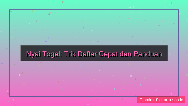 visual NYAI TOGEL trik daftar cepat