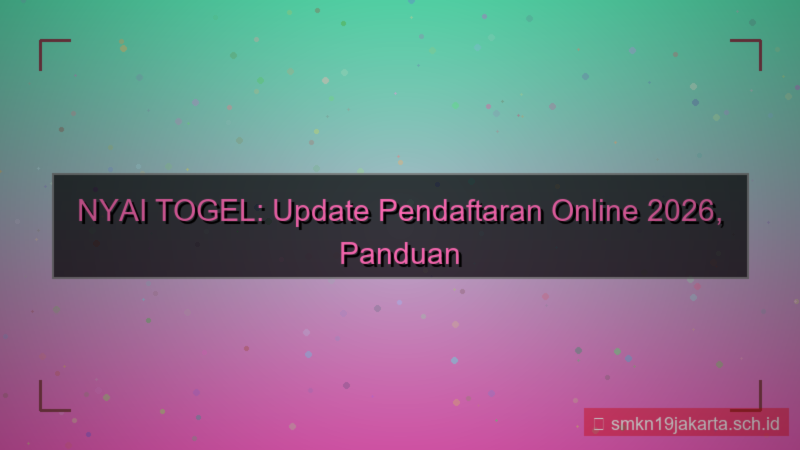 NYAI TOGEL update pendaftaran online 2026