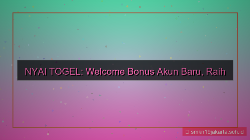 visual NYAI TOGEL welcome bonus akun baru