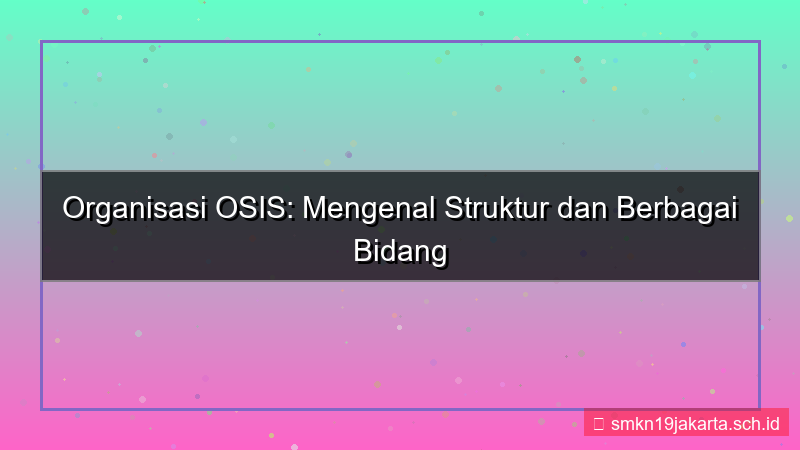 gambar organisasi osis apa saja