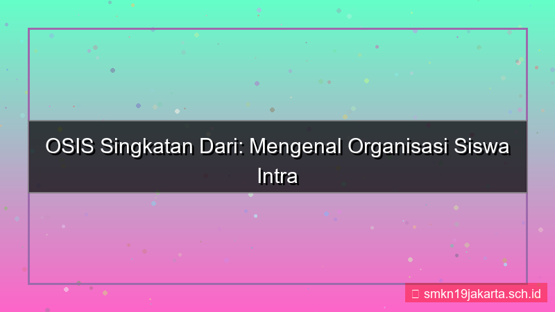 gambar osis singkatan dari