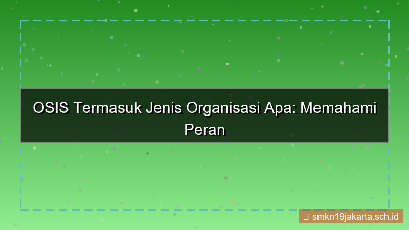 osis termasuk jenis organisasi apa