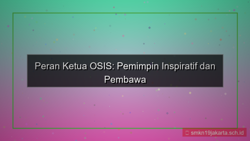 visual peran ketua osis