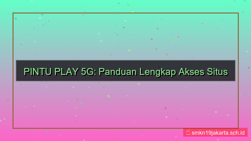 desain PINTU PLAY 5g akses situs
