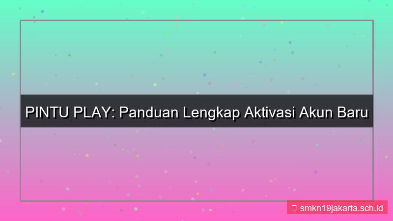 desain PINTU PLAY aktivasi akun baru