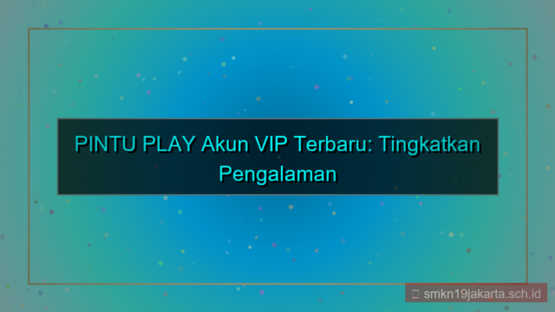 PINTU PLAY akun vip terbaru