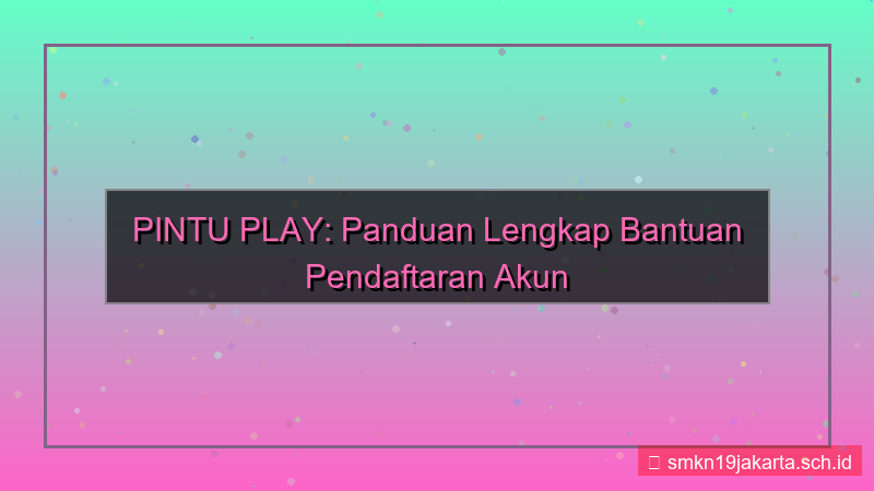 gambar PINTU PLAY bantuan pendaftaran akun