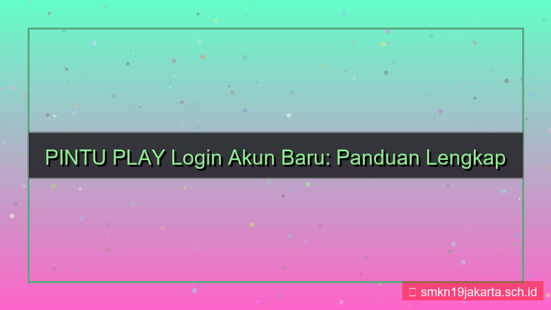 PINTU PLAY cara login akun baru
