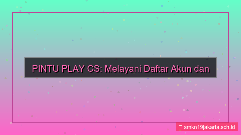 visual PINTU PLAY cs melayani daftar