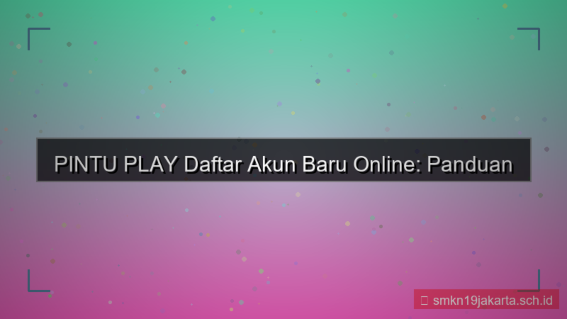 desain PINTU PLAY daftar akun baru online